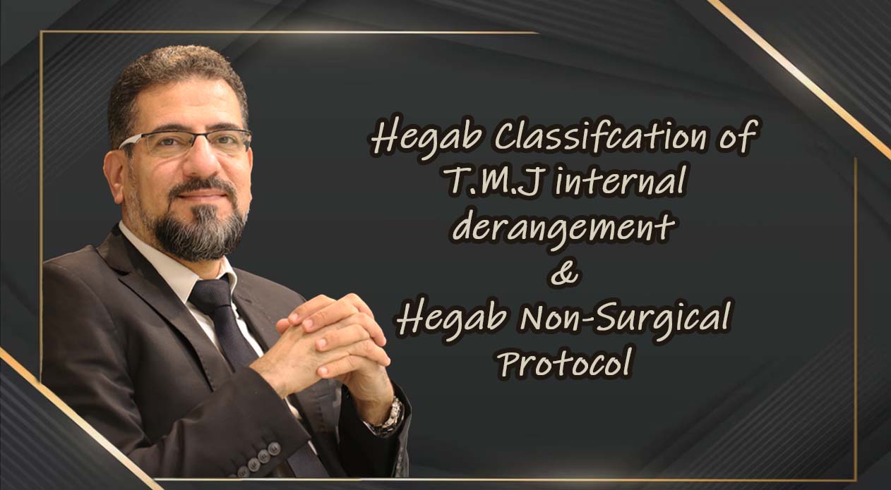 Hegab Classifcation of T.M.J internal derangement & Hegab Non-Surgical Protocol